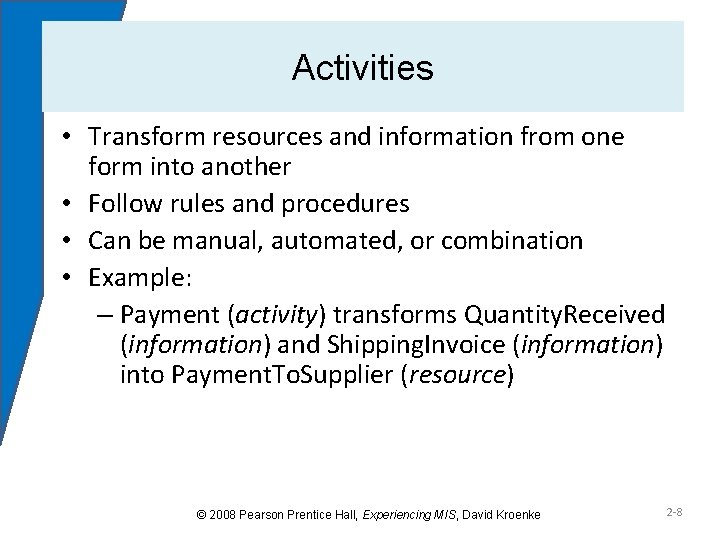 Activities • Transform resources and information from one form into another • Follow rules