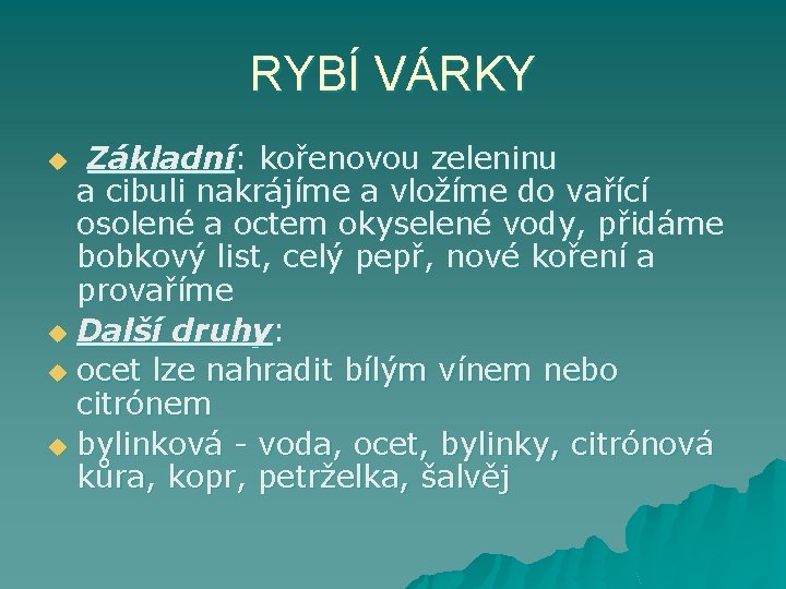 RYBÍ VÁRKY Základní: kořenovou zeleninu a cibuli nakrájíme a vložíme do vařící osolené a