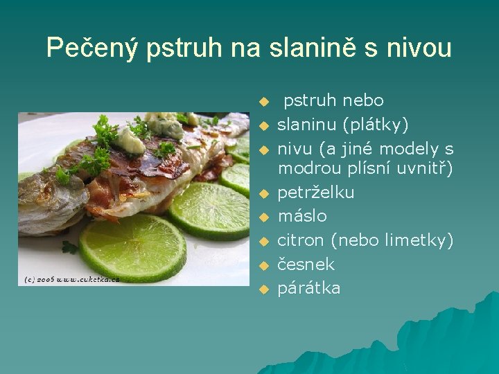 Pečený pstruh na slanině s nivou u u u u pstruh nebo slaninu (plátky)