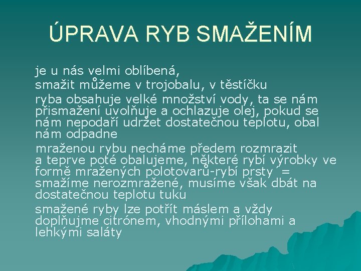 ÚPRAVA RYB SMAŽENÍM je u nás velmi oblíbená, smažit můžeme v trojobalu, v těstíčku