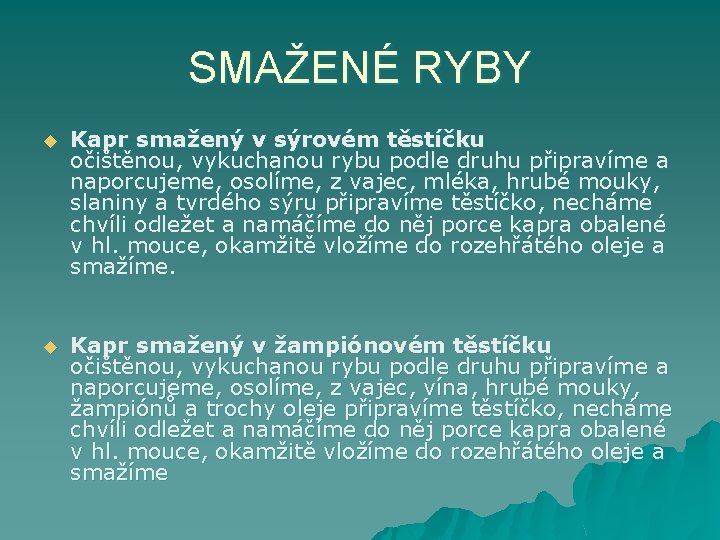 SMAŽENÉ RYBY u u Kapr smažený v sýrovém těstíčku očištěnou, vykuchanou rybu podle druhu