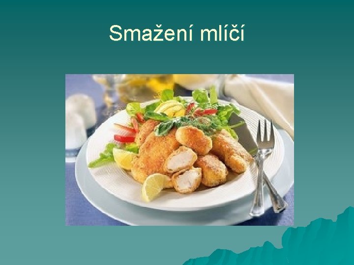 Smažení mlíčí 