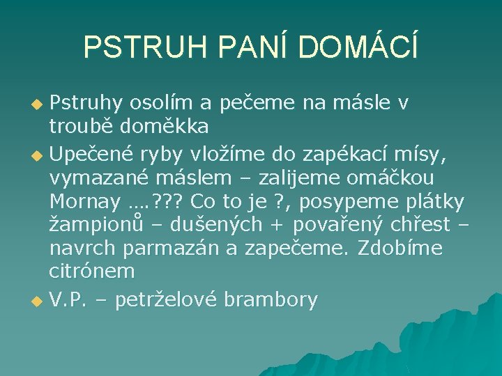 PSTRUH PANÍ DOMÁCÍ Pstruhy osolím a pečeme na másle v troubě doměkka u Upečené