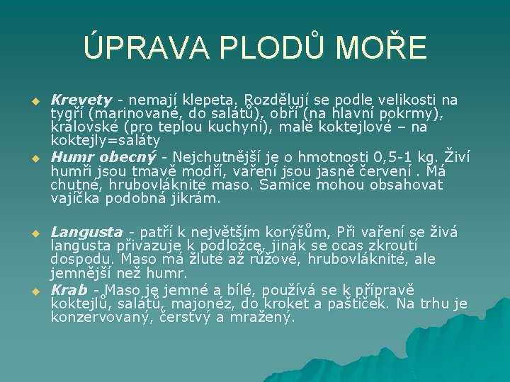 ÚPRAVA PLODŮ MOŘE u u Krevety - nemají klepeta. Rozdělují se podle velikosti na