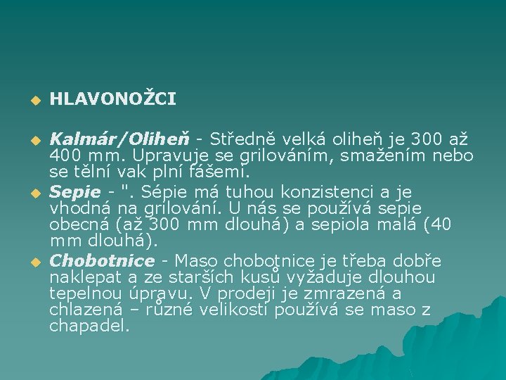 u HLAVONOŽCI u Kalmár/Oliheň - Středně velká oliheň je 300 až 400 mm. Upravuje