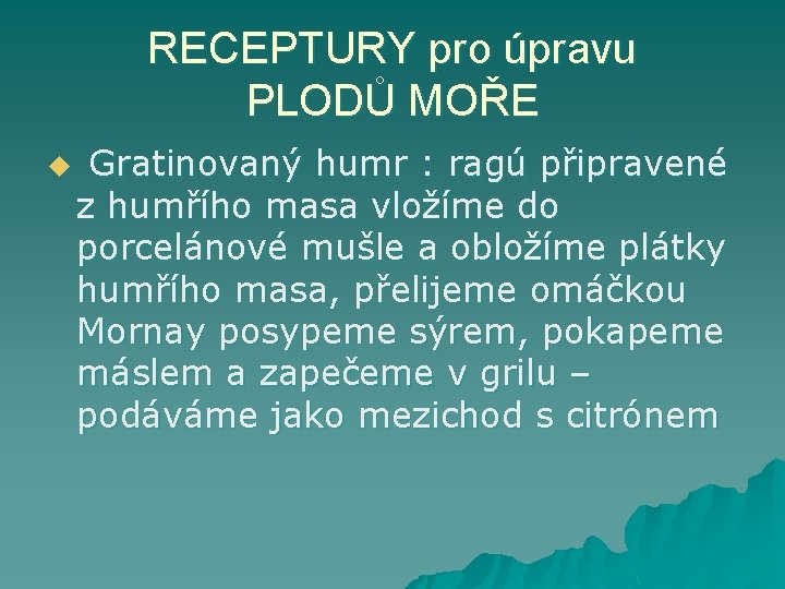 RECEPTURY pro úpravu PLODŮ MOŘE u Gratinovaný humr : ragú připravené z humřího masa