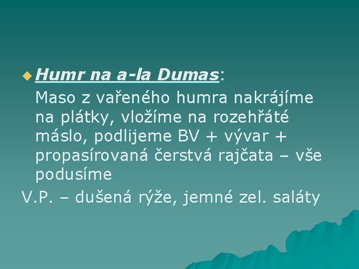 u Humr na a-la Dumas: Maso z vařeného humra nakrájíme na plátky, vložíme na