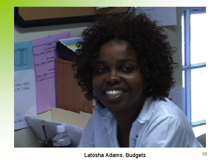 Technical Assistance Workshop October 4, 2006 Latosha Adams, Budgets 10 
