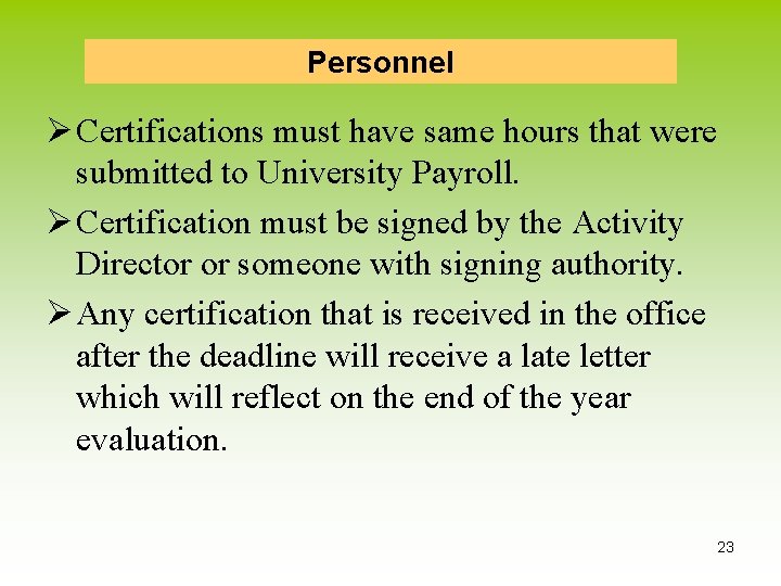 Personnel Ø Certifications must have same hours that were submitted to University Payroll. Ø