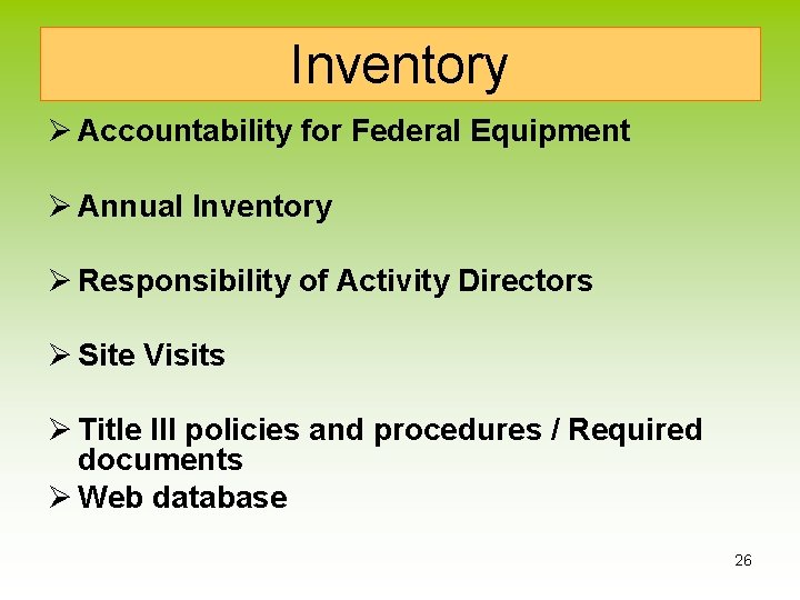 Inventory Ø Accountability for Federal Equipment Ø Annual Inventory Ø Responsibility of Activity Directors