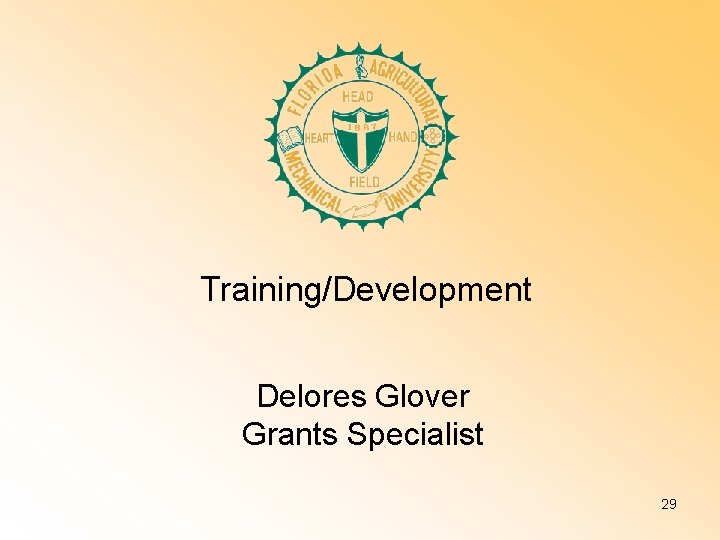 Training/Development Delores Glover Grants Specialist 29 