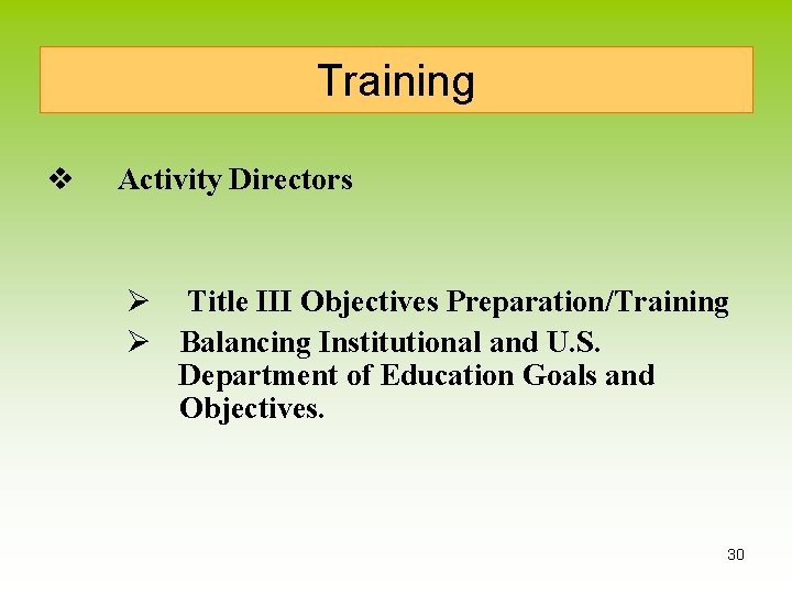 Training v Activity Directors Ø Title III Objectives Preparation/Training Ø Balancing Institutional and U.