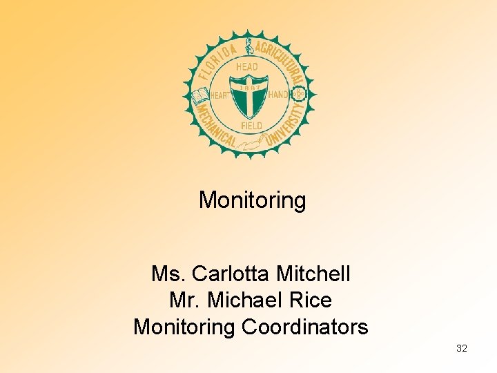 Monitoring Ms. Carlotta Mitchell Mr. Michael Rice Monitoring Coordinators 32 
