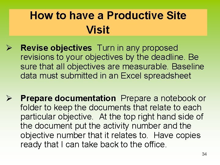 How to have a Productive Site Visit Ø Revise objectives Turn in any proposed