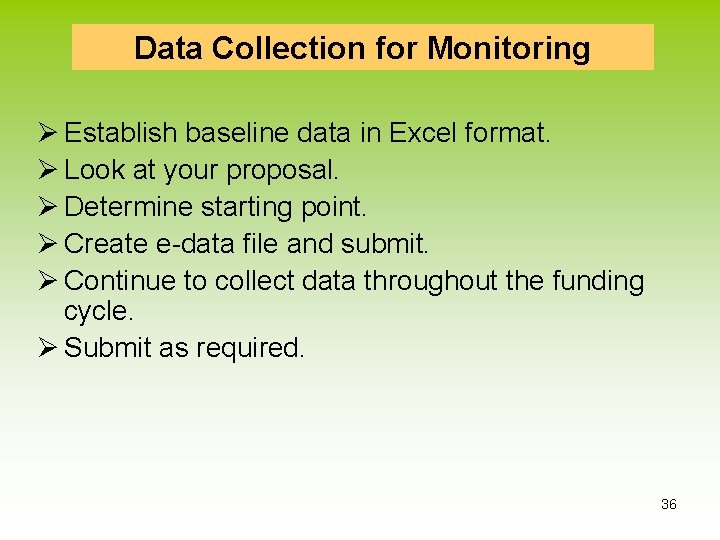 Data Collection for Monitoring Ø Establish baseline data in Excel format. Ø Look at