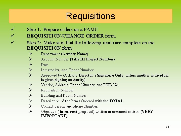 Requisitions ü ü ü Step 1: Prepare orders on a FAMU REQUISITION/CHANGE ORDER form.