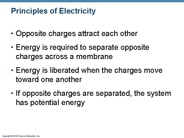 Principles of Electricity • Opposite charges attract each other • Energy is required to