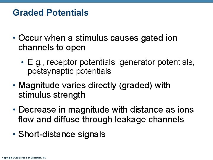 Graded Potentials • Occur when a stimulus causes gated ion channels to open •