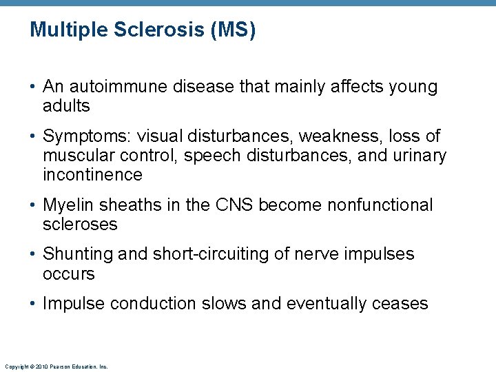 Multiple Sclerosis (MS) • An autoimmune disease that mainly affects young adults • Symptoms: