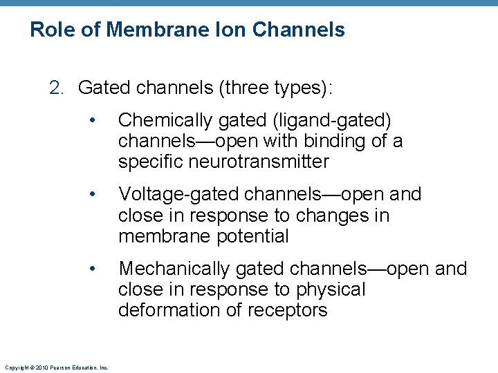 Role of Membrane Ion Channels 2. Gated channels (three types): • Chemically gated (ligand-gated) Role of Membrane Ion Channels 2. Gated channels (three types): • Chemically gated (ligand-gated)