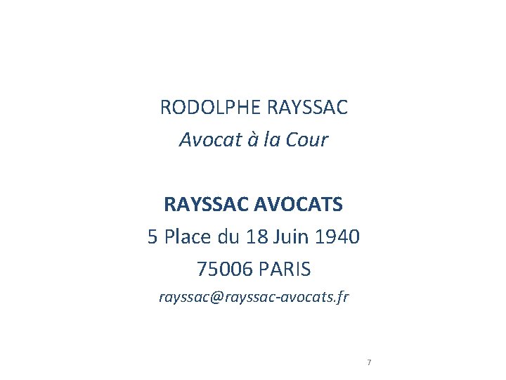 RODOLPHE RAYSSAC Avocat à la Cour RAYSSAC AVOCATS 5 Place du 18 Juin 1940