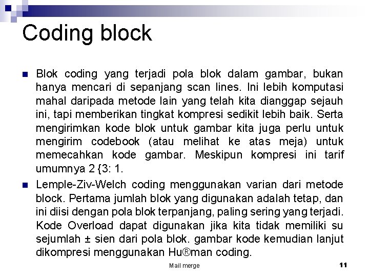 Coding block n n Blok coding yang terjadi pola blok dalam gambar, bukan hanya