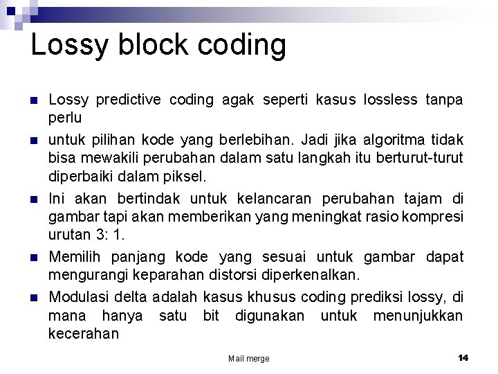 Lossy block coding n n n Lossy predictive coding agak seperti kasus lossless tanpa