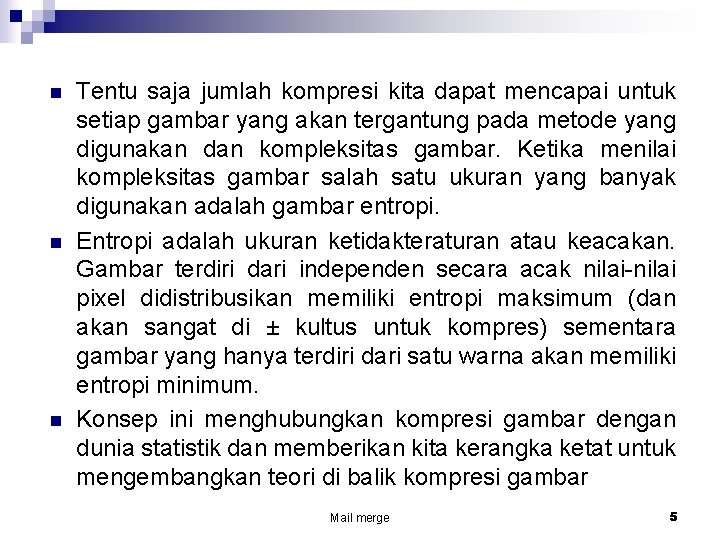 n n n Tentu saja jumlah kompresi kita dapat mencapai untuk setiap gambar yang