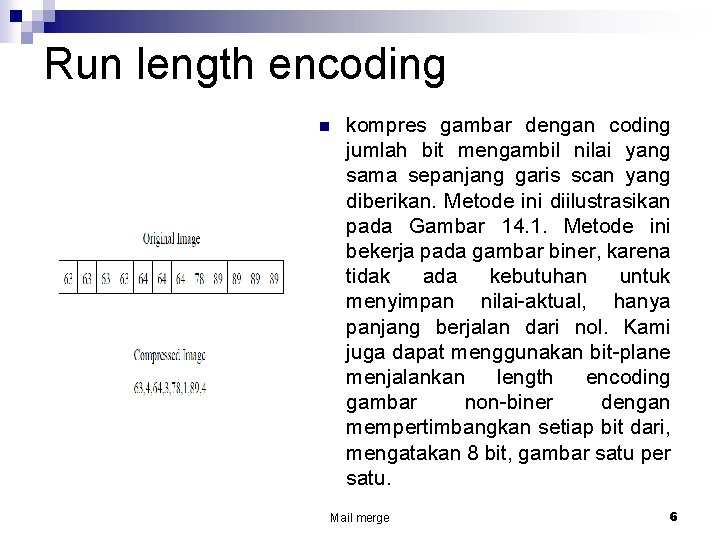 Run length encoding n kompres gambar dengan coding jumlah bit mengambil nilai yang sama