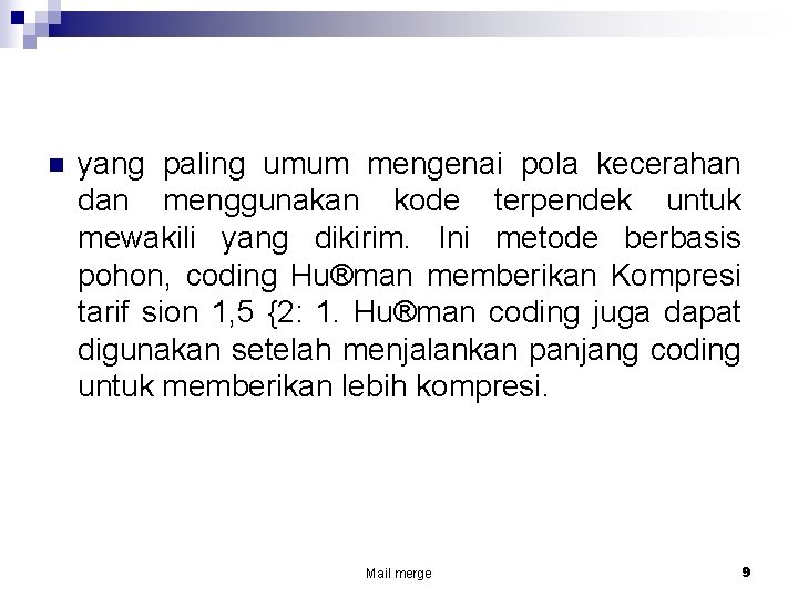 n yang paling umum mengenai pola kecerahan dan menggunakan kode terpendek untuk mewakili yang