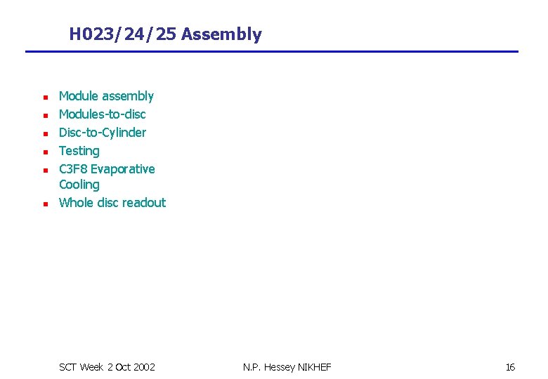 H 023/24/25 Assembly n n n Module assembly Modules-to-disc Disc-to-Cylinder Testing C 3 F