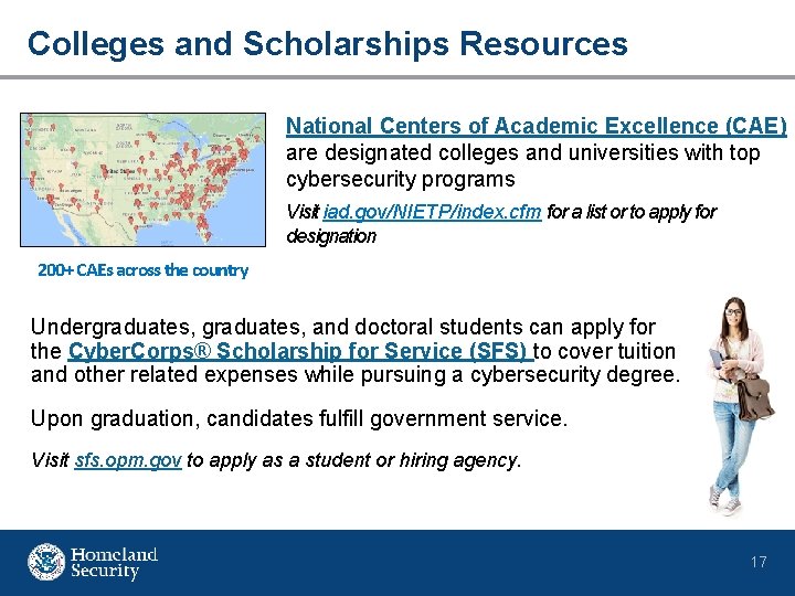 Colleges and Scholarships Resources National Centers of Academic Excellence (CAE) are designated colleges and