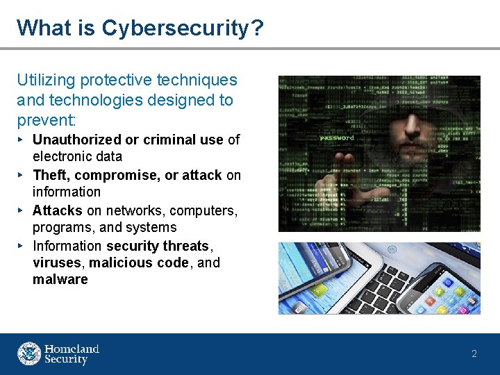 What is Cybersecurity? Utilizing protective techniques and technologies designed to prevent: ▸ Unauthorized or