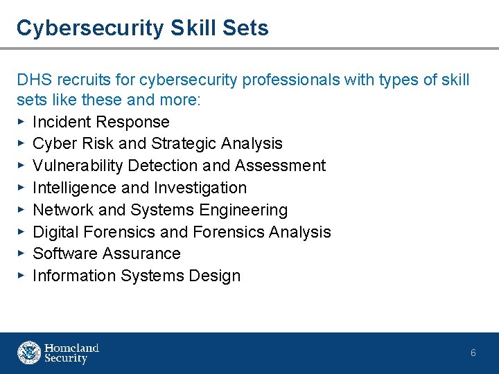 Cybersecurity Skill Sets DHS recruits for cybersecurity professionals with types of skill sets like