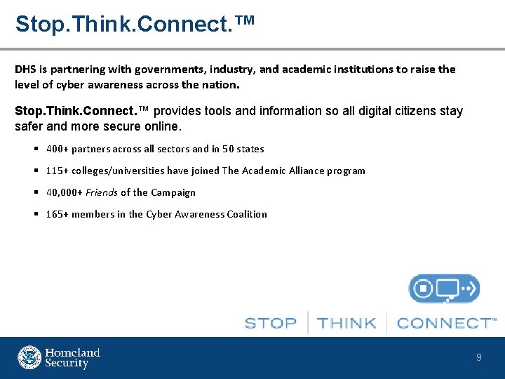 Stop. Think. Connect. ™ DHS is partnering with governments, industry, and academic institutions to