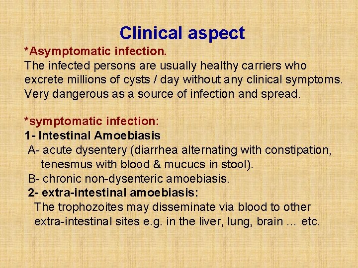 Clinical aspect *Asymptomatic infection. The infected persons are usually healthy carriers who excrete millions