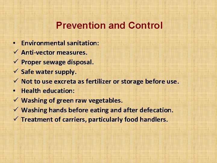 Prevention and Control • ü ü ü Environmental sanitation: Anti-vector measures. Proper sewage disposal.
