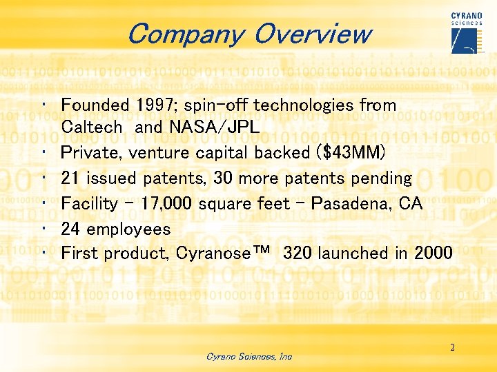 Company Overview • Founded 1997; spin-off technologies from Caltech and NASA/JPL • Private, venture