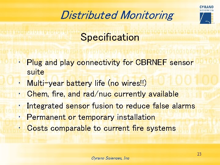 Distributed Monitoring Specification • Plug and play connectivity for CBRNEF sensor suite • Multi-year