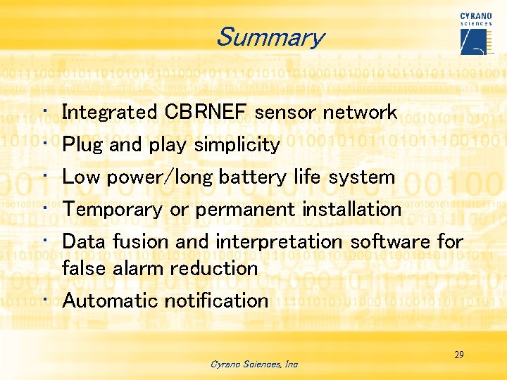 Summary • • • Integrated CBRNEF sensor network Plug and play simplicity Low power/long