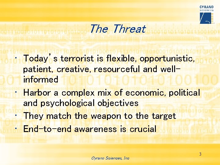 The Threat • Today’s terrorist is flexible, opportunistic, patient, creative, resourceful and wellinformed •