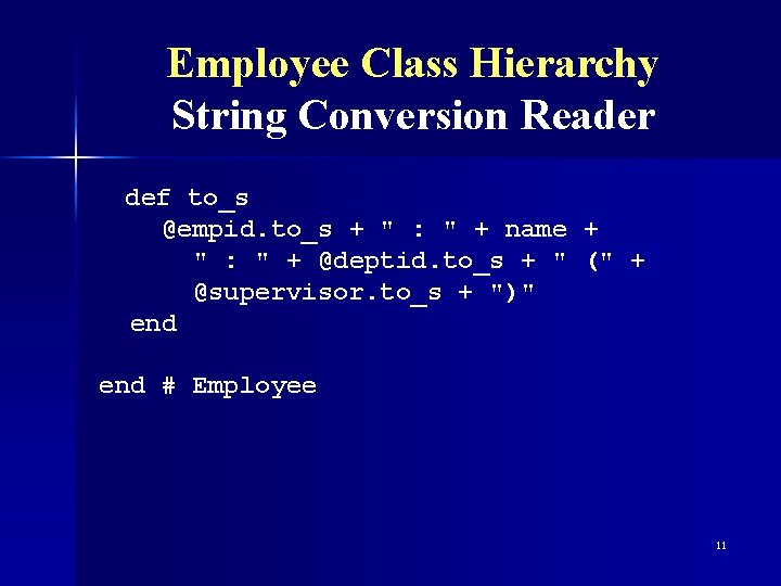 Employee Class Hierarchy String Conversion Reader def to_s @empid. to_s + " : "
