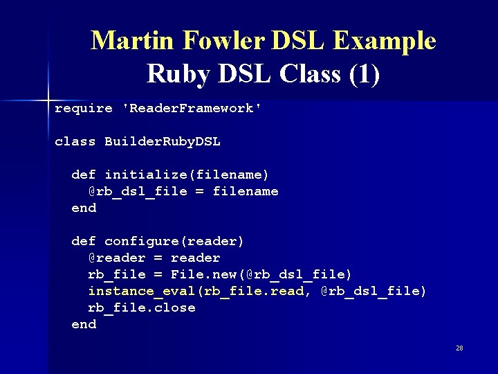 Martin Fowler DSL Example Ruby DSL Class (1) require 'Reader. Framework' class Builder. Ruby.