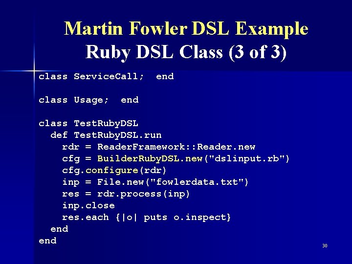 Martin Fowler DSL Example Ruby DSL Class (3 of 3) class Service. Call; class