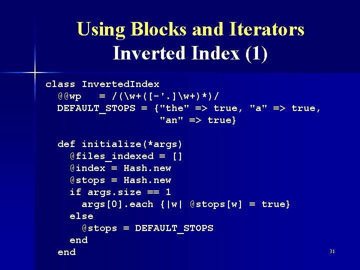 Using Blocks and Iterators Inverted Index (1) class Inverted. Index @@wp = /(w+([-'. ]w+)*)/