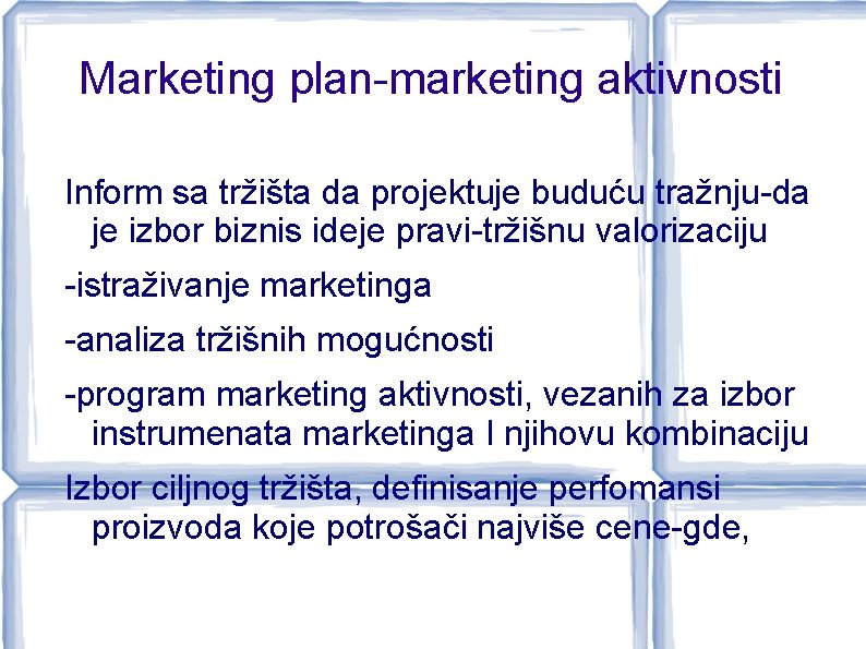 Marketing plan-marketing aktivnosti Inform sa tržišta da projektuje buduću tražnju-da je izbor biznis ideje