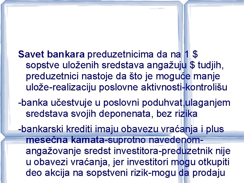 Savet bankara preduzetnicima da na 1 $ sopstve uloženih sredstava angažuju $ tudjih, preduzetnici