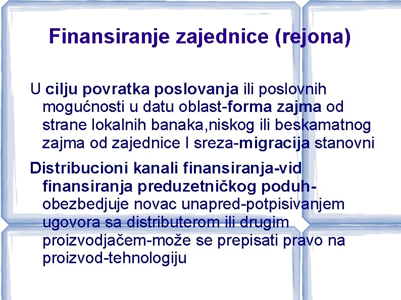 Finansiranje zajednice (rejona) U cilju povratka poslovanja ili poslovnih mogućnosti u datu oblast-forma zajma