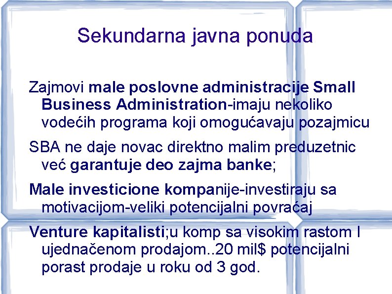 Sekundarna javna ponuda Zajmovi male poslovne administracije Small Business Administration-imaju nekoliko vodećih programa koji