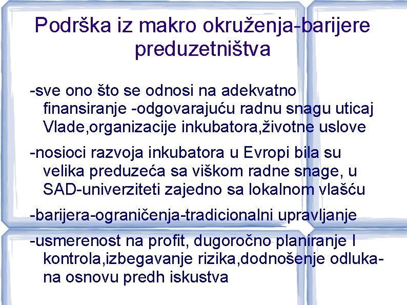 Podrška iz makro okruženja-barijere preduzetništva -sve ono što se odnosi na adekvatno finansiranje -odgovarajuću